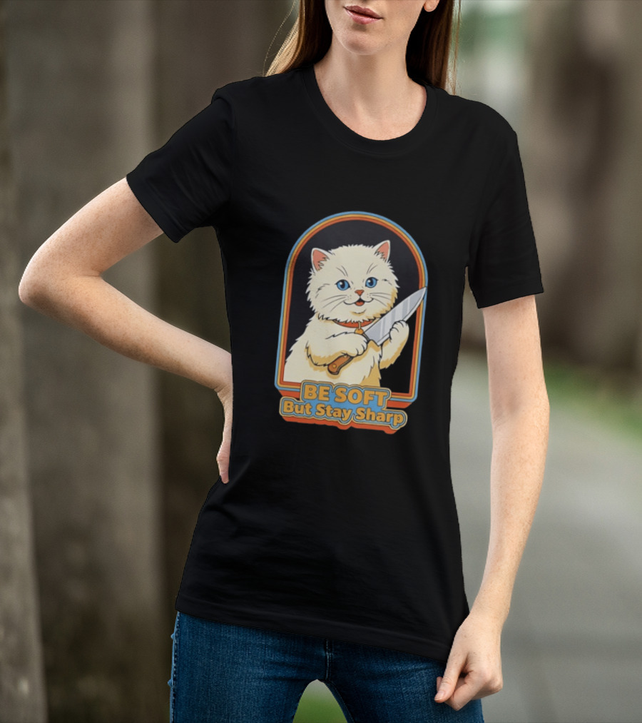 Cat Be Soft But Stay Sharp T-Shirt