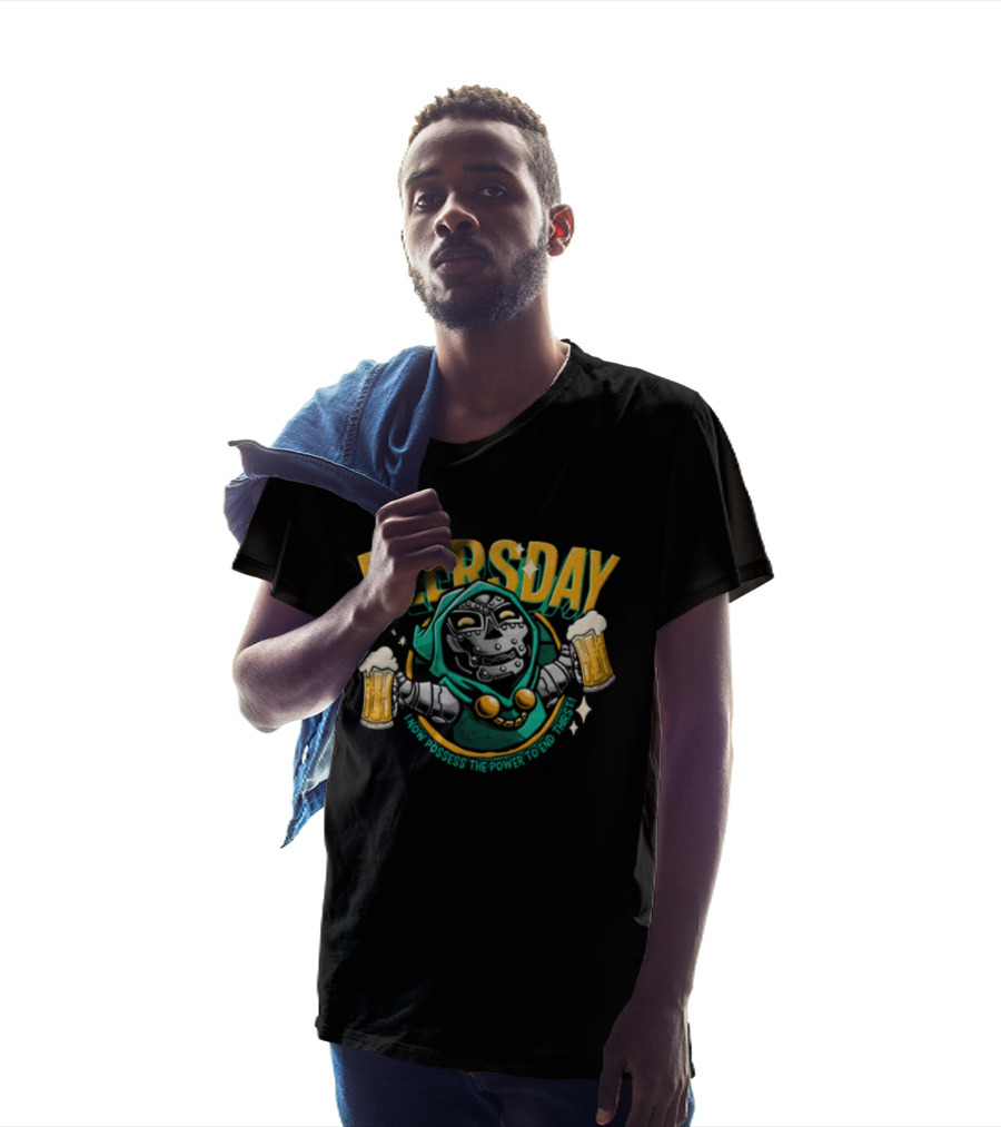 Beersday I Now Possess The Power To End Thirst With Dr Doom T-Shirt
