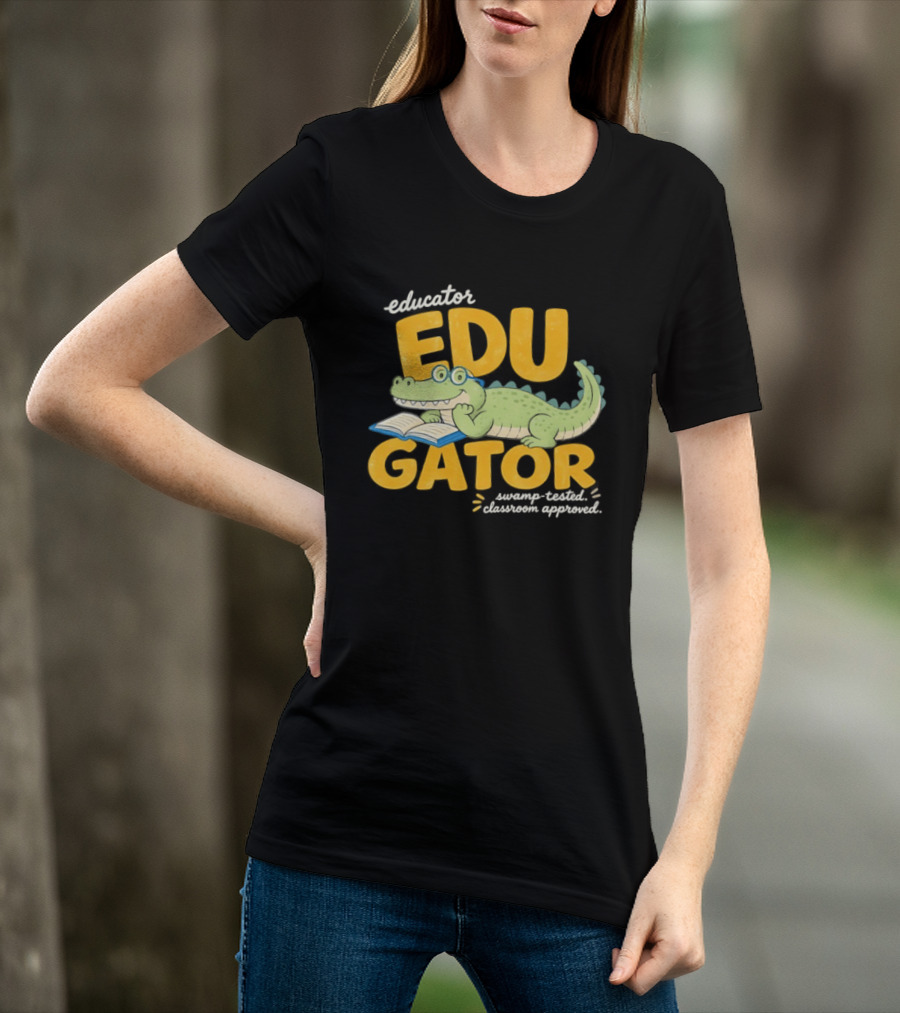 Educator Edugator Swamp Tested Classroom Approved Book Reading Alligator T-Shirt