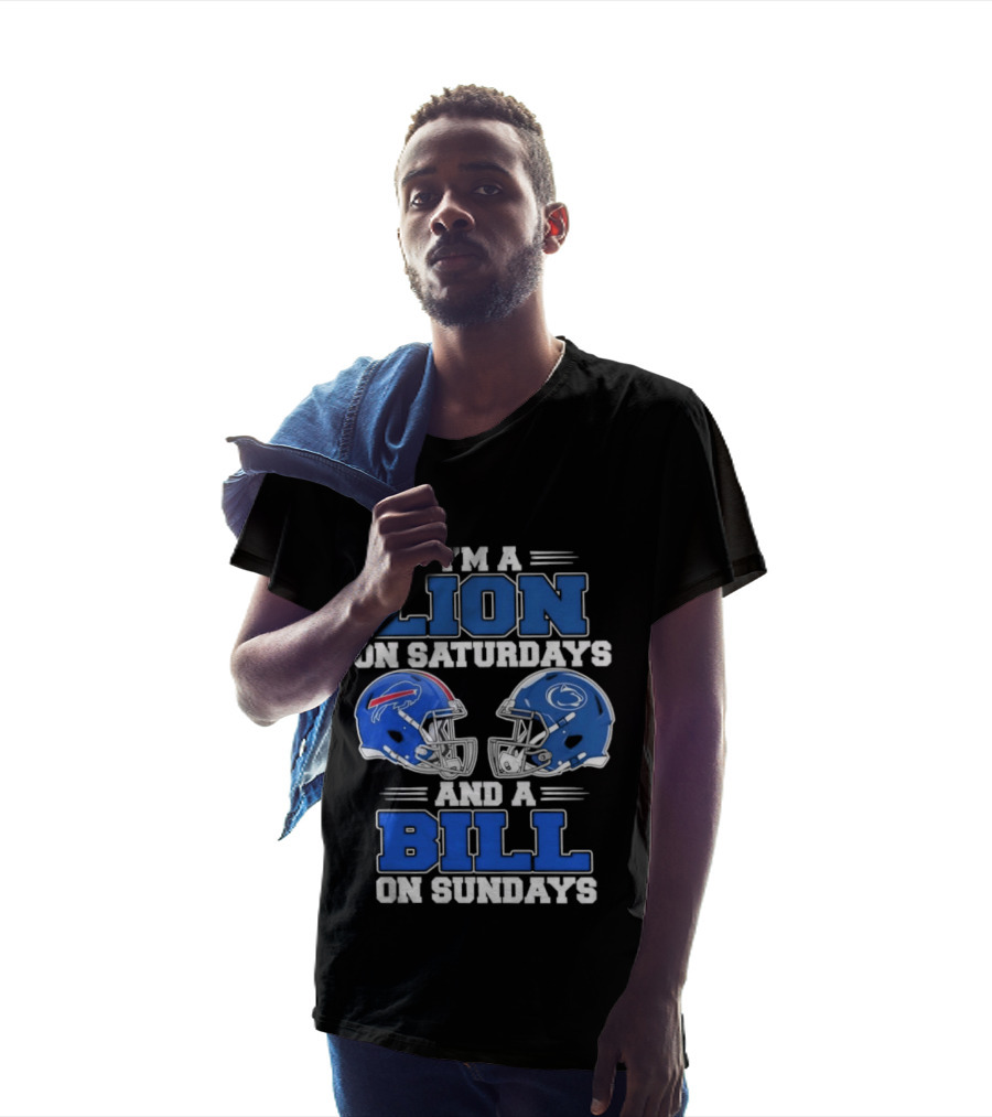 I'm A Lion On Saturdays Penn State Helmet And A Bill On Sundays Buffalo Helmet T-Shirt