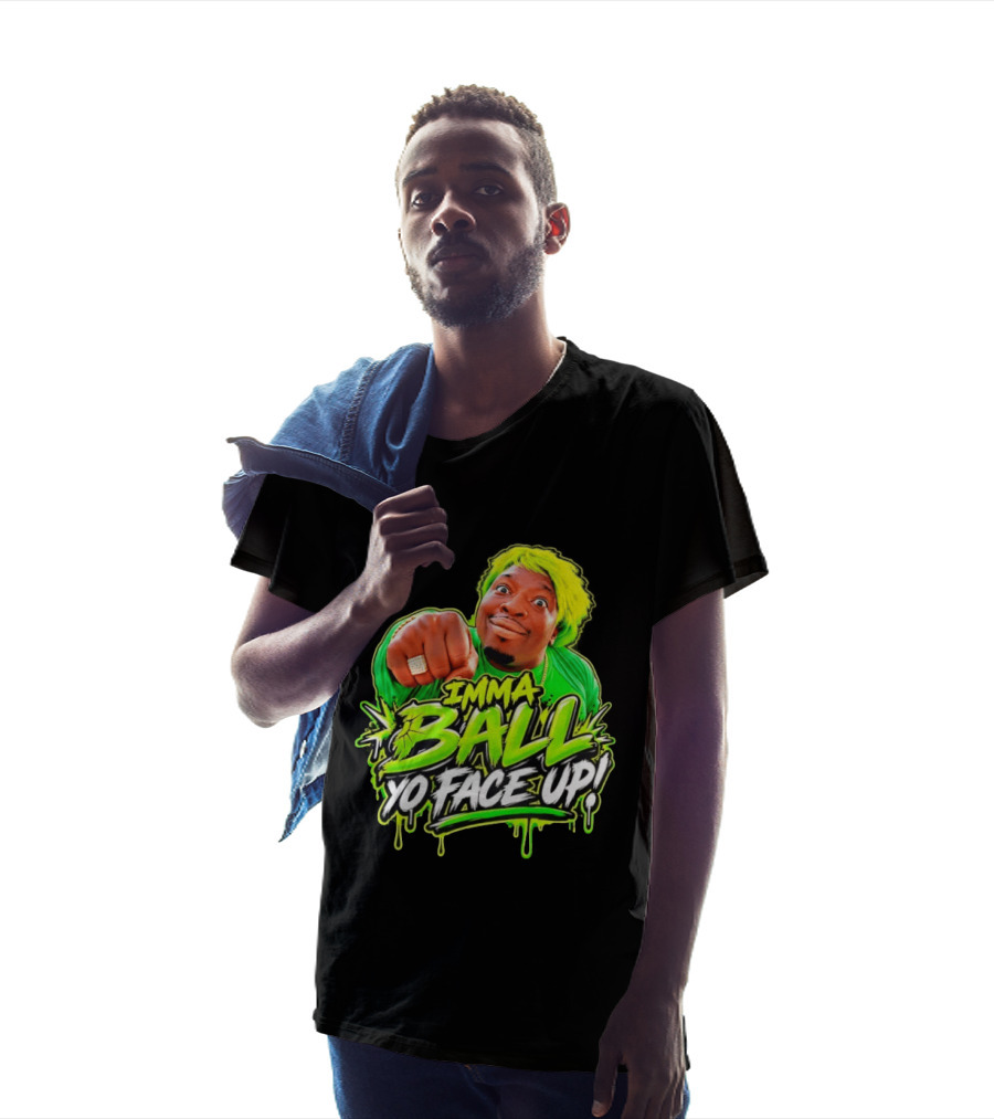 Imma Ball Yo Face Up Funny Meme Style Bright Green T-Shirt