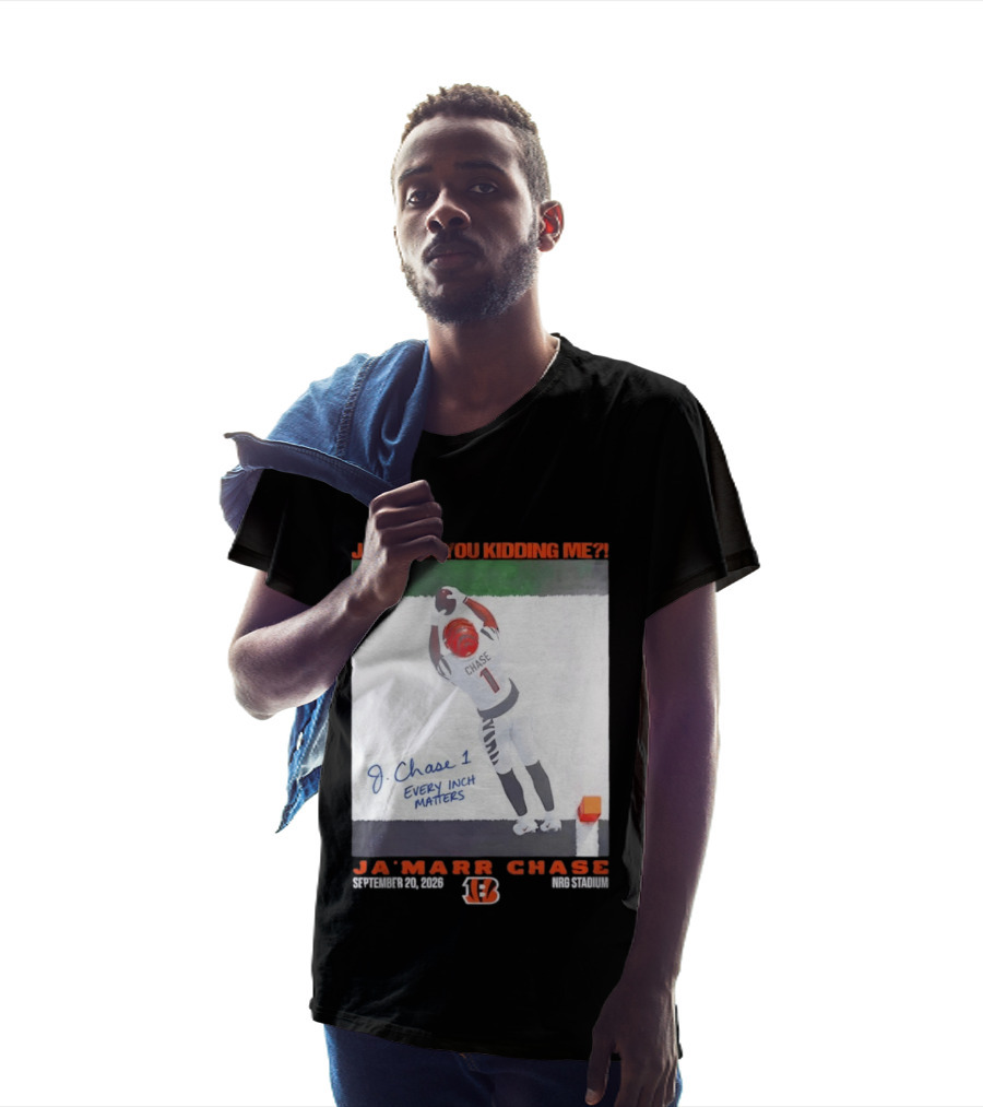 Ja'Marr Chase Every Inch Matters Cincinnati Bengals September 20 2026 NRG Stadium T-Shirt