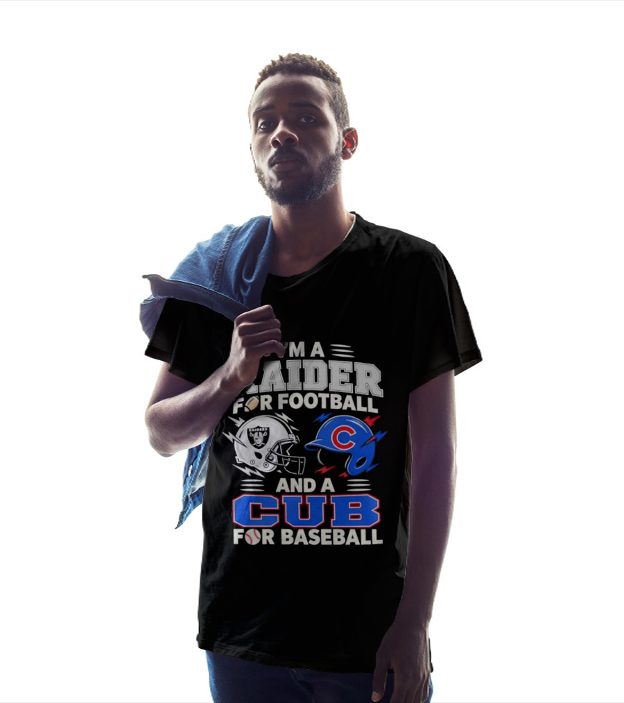 I'm A Raider For Football And A Cub For Baseball Fan Sports Combo T-Shirt