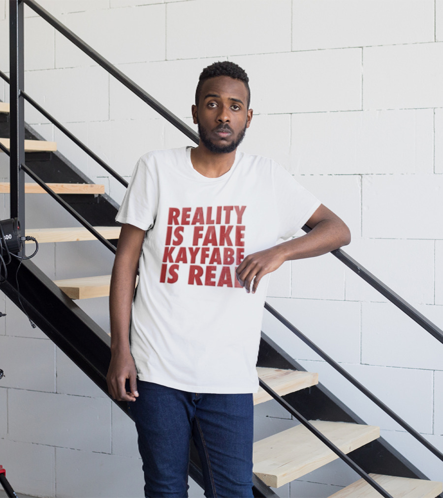 Reality Is Fake Kayfabe Is Real Wrestling Concept T-Shirt