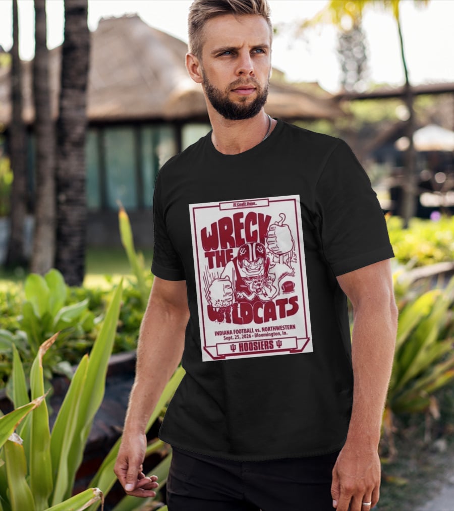 Wreck The Wildcats Indiana Football Vs Northwestern September 25 2026 Bloomington IU Hoosiers T-Shirt