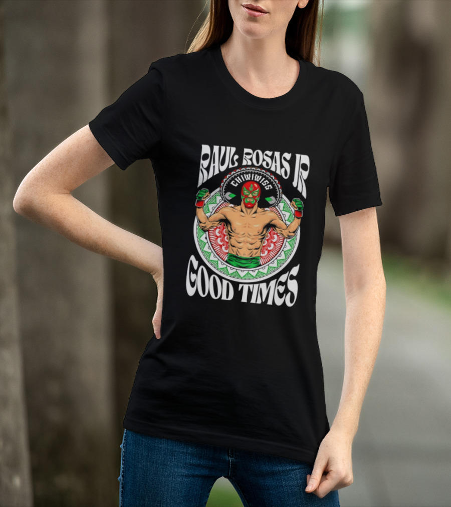 Raul Rosas Jr El Nino Problema Good Times Ufc 2026 T-Shirt