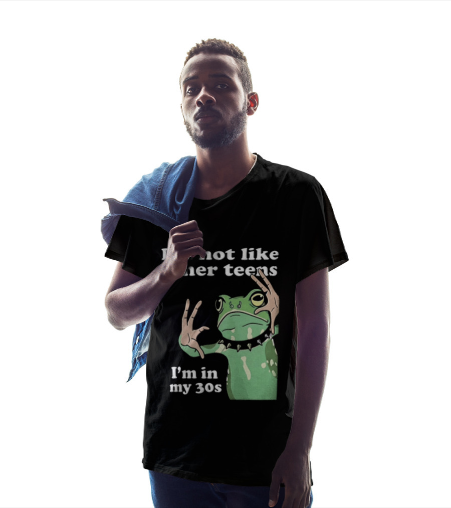 I'm Not Like Other Teens Frog I'm In My 30s T-Shirt