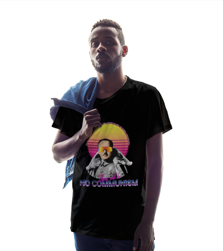 De Lo Que Estoy Seguro Es De Que Donde Yo Este No Habra Comunismo There Will Be No Communism T-Shirt