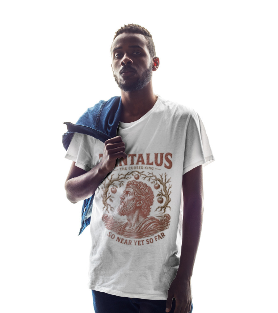 Tantalus The Cursed King So Near Yet So Far Myth Greek Legend T-Shirt