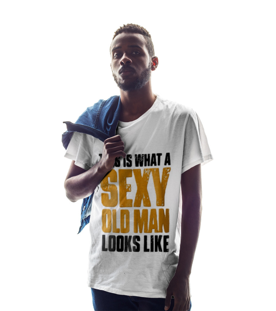 This Is What A Sexy Old Man Looks Like T-Shirt
