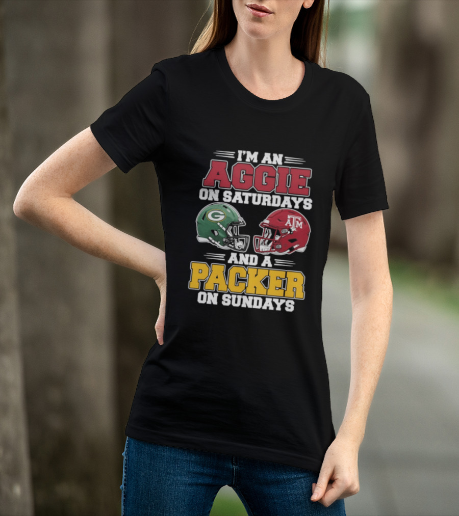 I'm An Aggie On Saturdays Texas And A Green Bay Packer On Sundays T-Shirt