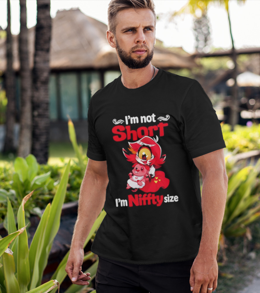 I'm Not Short I'm Niffty Size T-Shirt