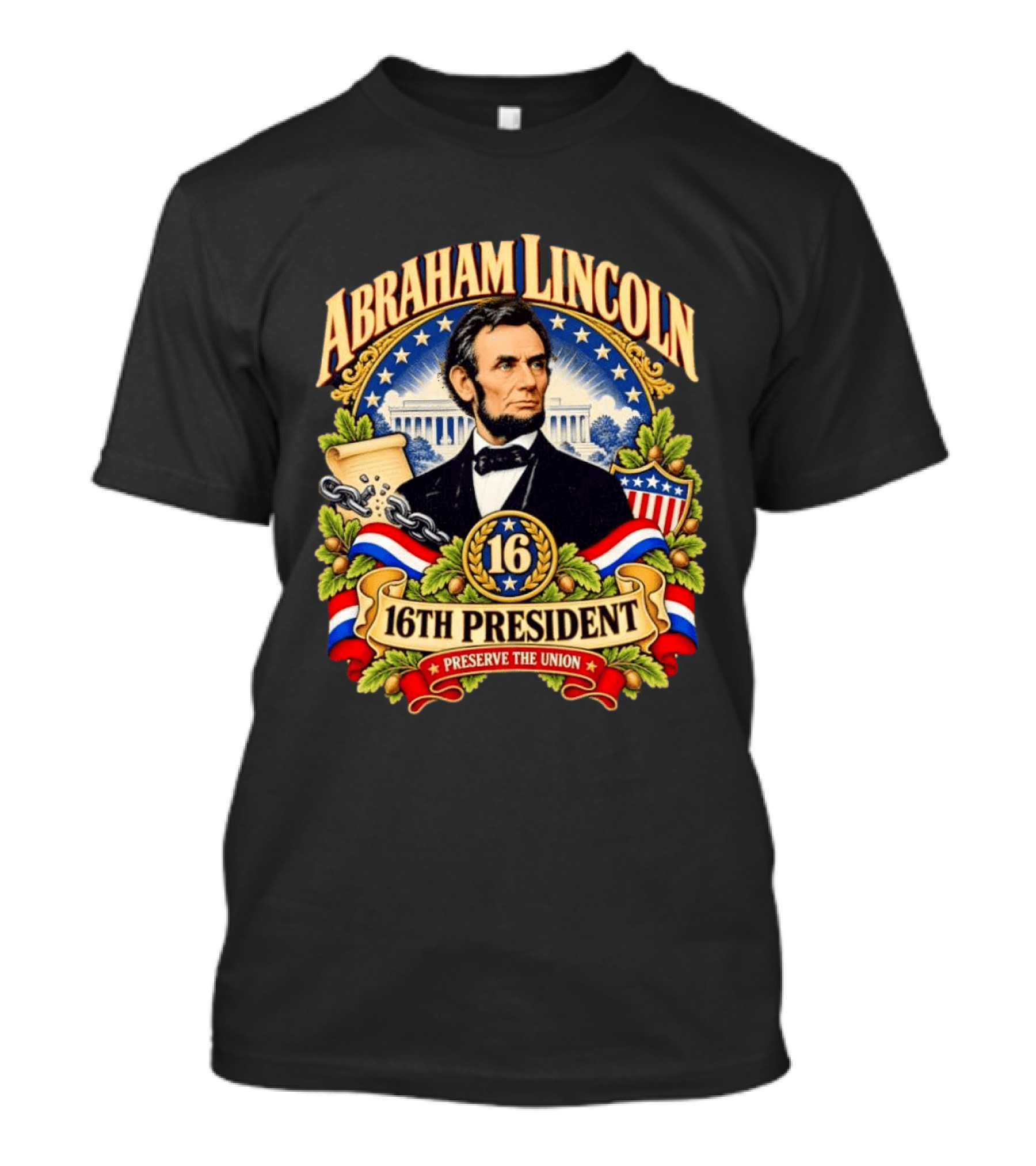 Abraham Lincoln 16th President Preserve The Union Scroll And Star Background With USA Shield T-Shirt