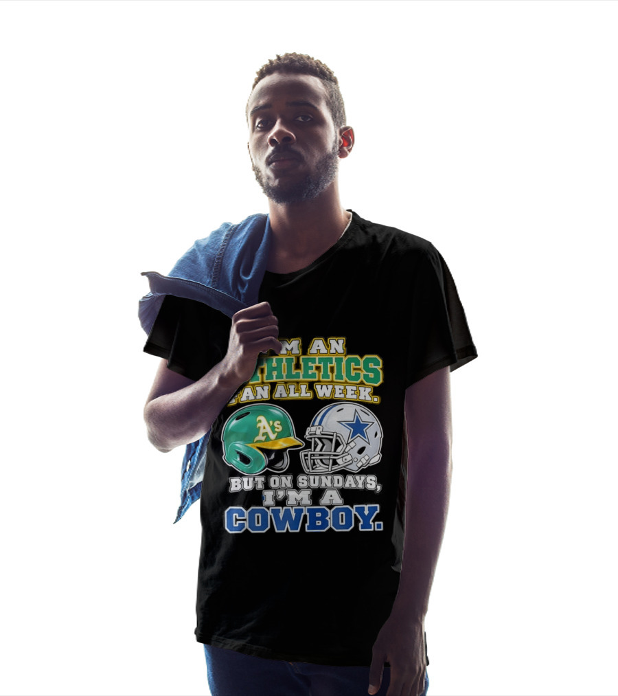 I'm An Athletics Fan All Week But On Sundays I'm A Cowboy T-Shirt