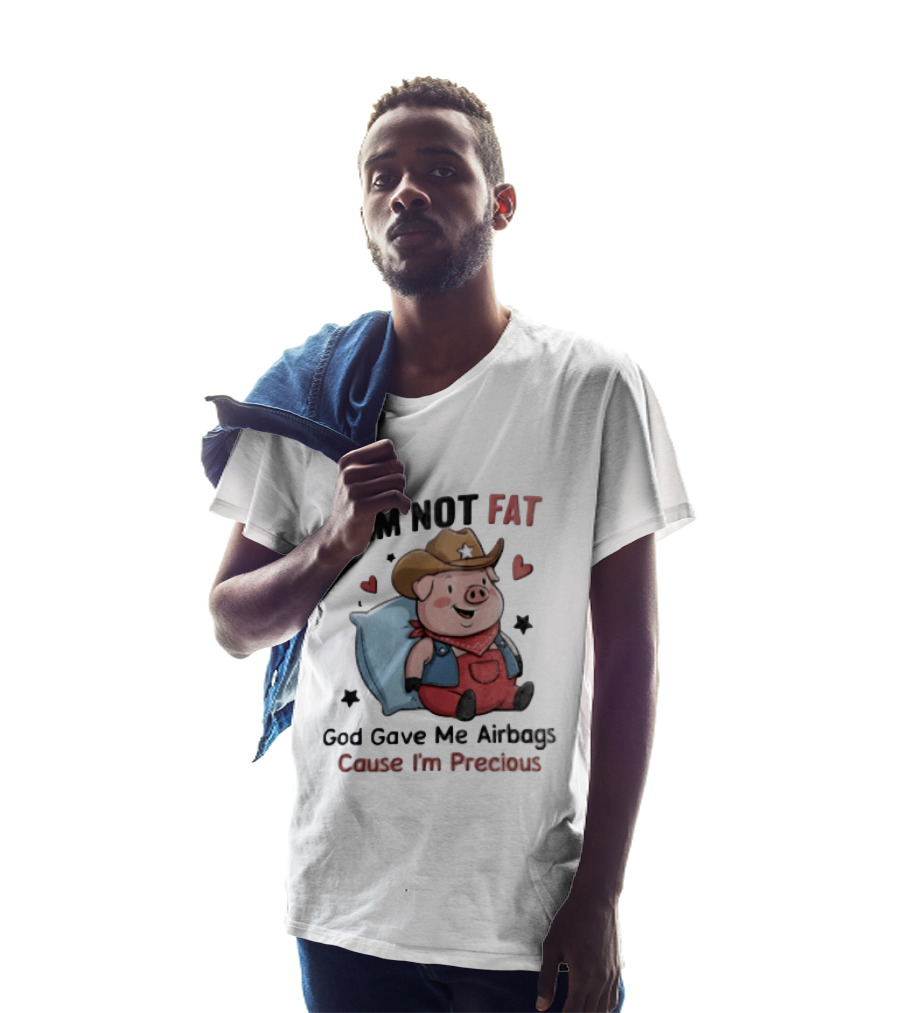 Pig I Am Not Fat God Gave Me Airbags Cause I'm Precious Cowboy T-Shirt