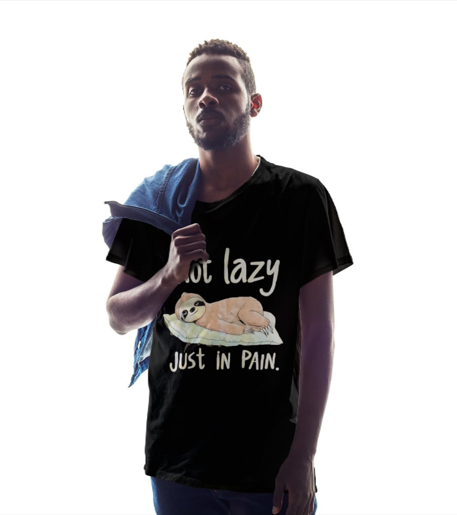 Not Lazy Just In Pain Sloth Humor T-Shirt