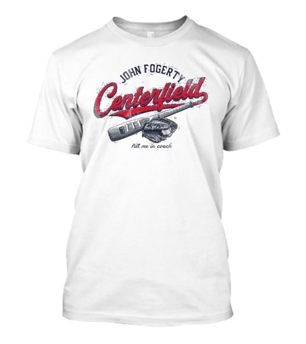 John Fogerty Centerfield Put Me In Coach Baseball T-Shirt