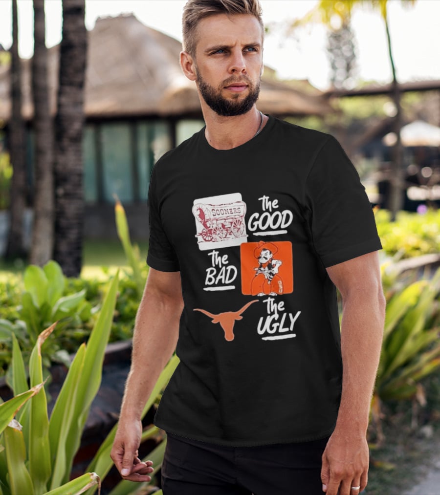 Oklahoma Sooners The Good Oklahoma State Cowboys The Bad Texas Longhorns The Ugly T-Shirt