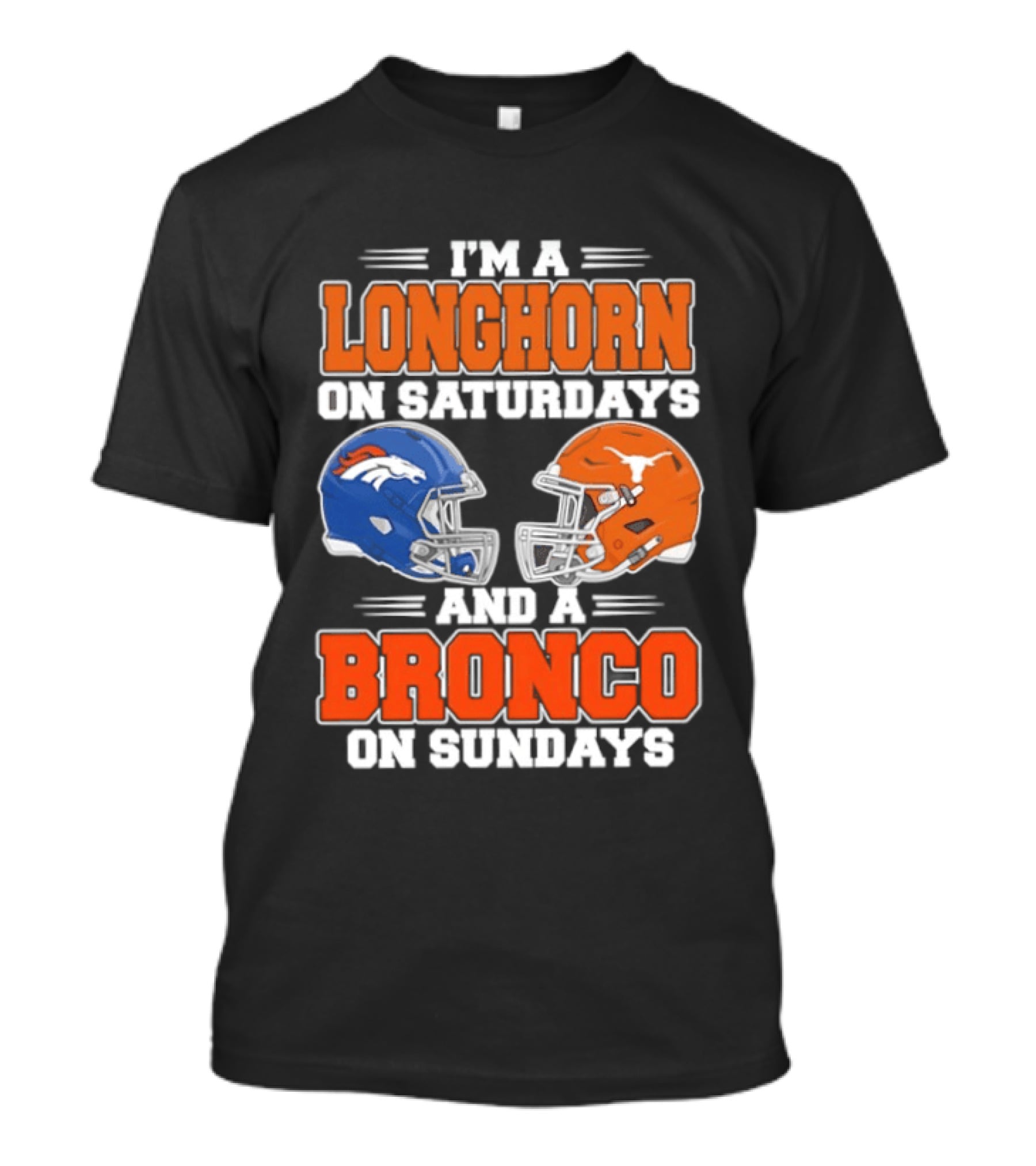 I'm A Longhorn On Saturdays And A Bronco On Sundays Football Helmets T-Shirt
