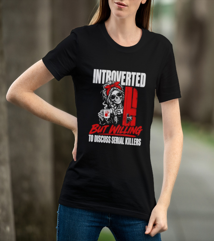 Introverted But Willing To Discuss Serial Killers Skeleton With Red Bow And Handprint T-Shirt