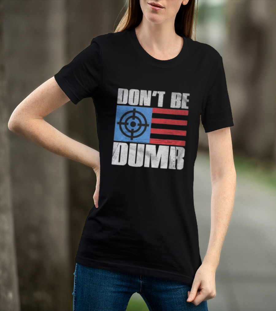Don't Be Dumb Target Flag Awge Store T-Shirt