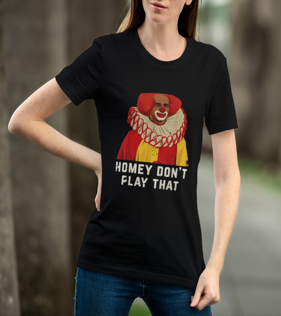 In Living Color Homey D Clown Don't Play That Man Dressed As Clown With Red Hair T-Shirt