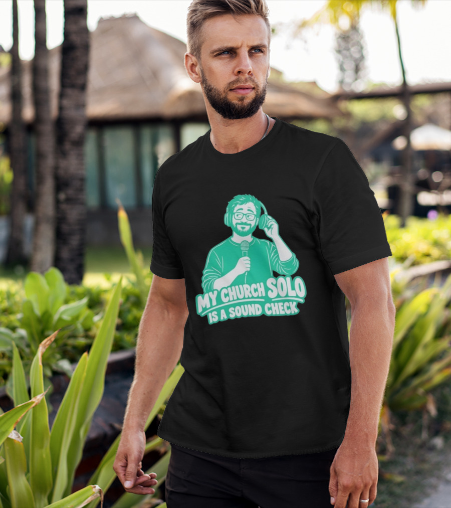 My Church Solo Is A Sound Check Microphone Headphones T-Shirt