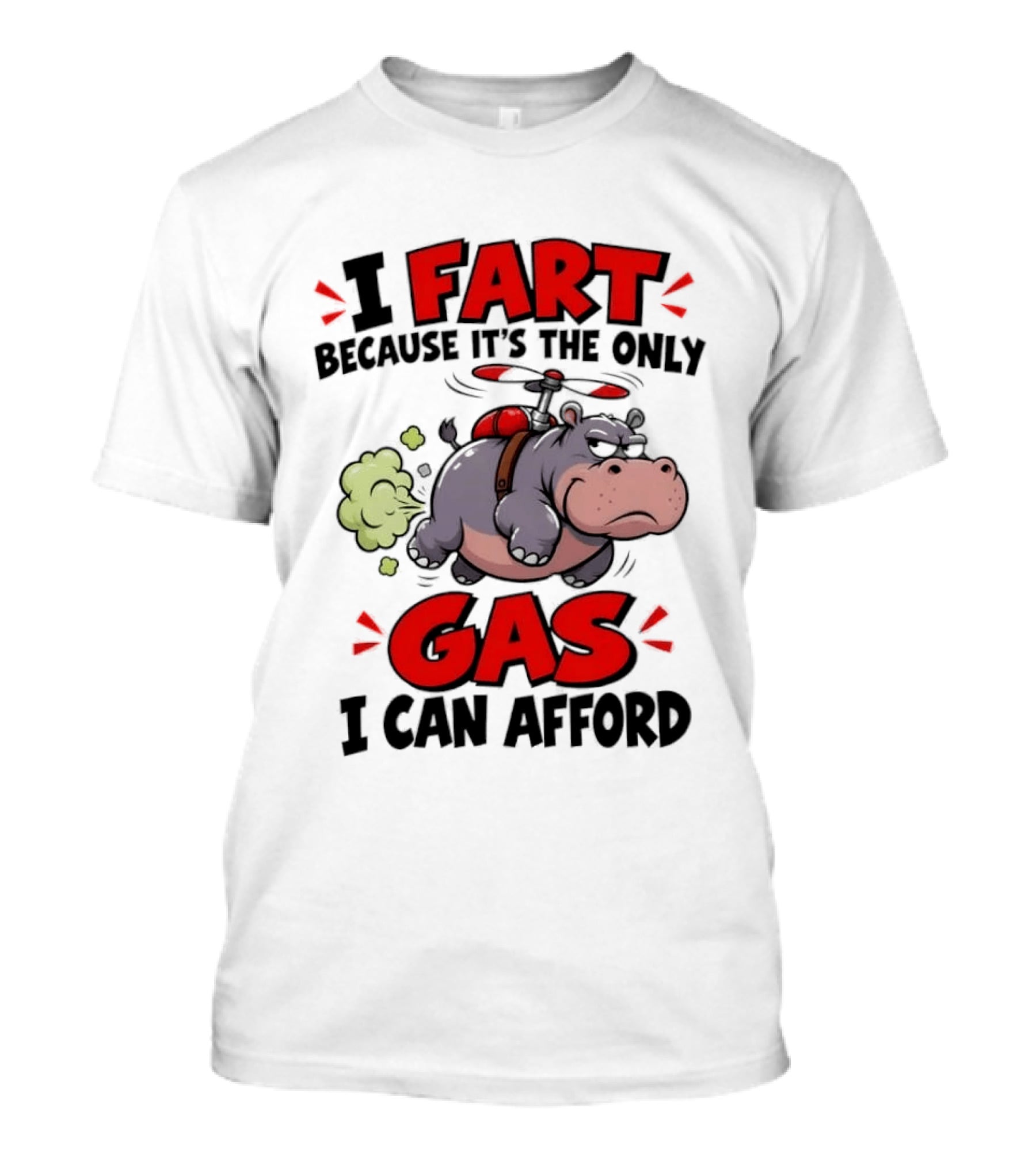 I Fart Because It's The Only Gas I Can Afford Funny Hippo Helicopter T-Shirt
