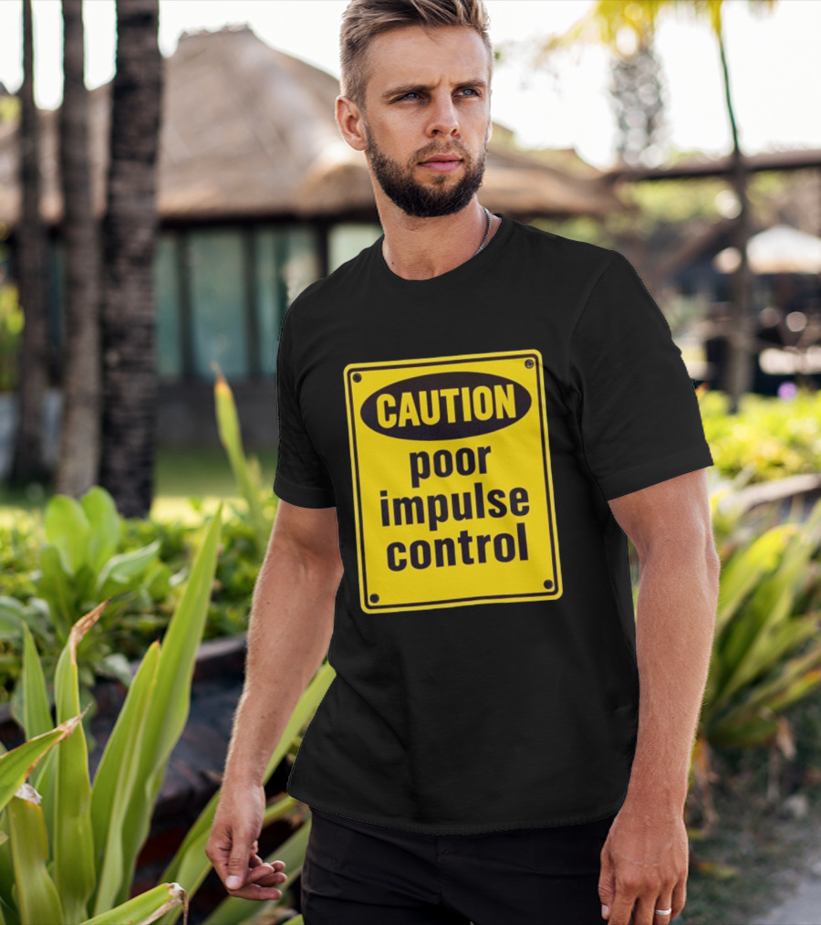 Caution Poor Impulse Control Sign Yellow Warning T-Shirt