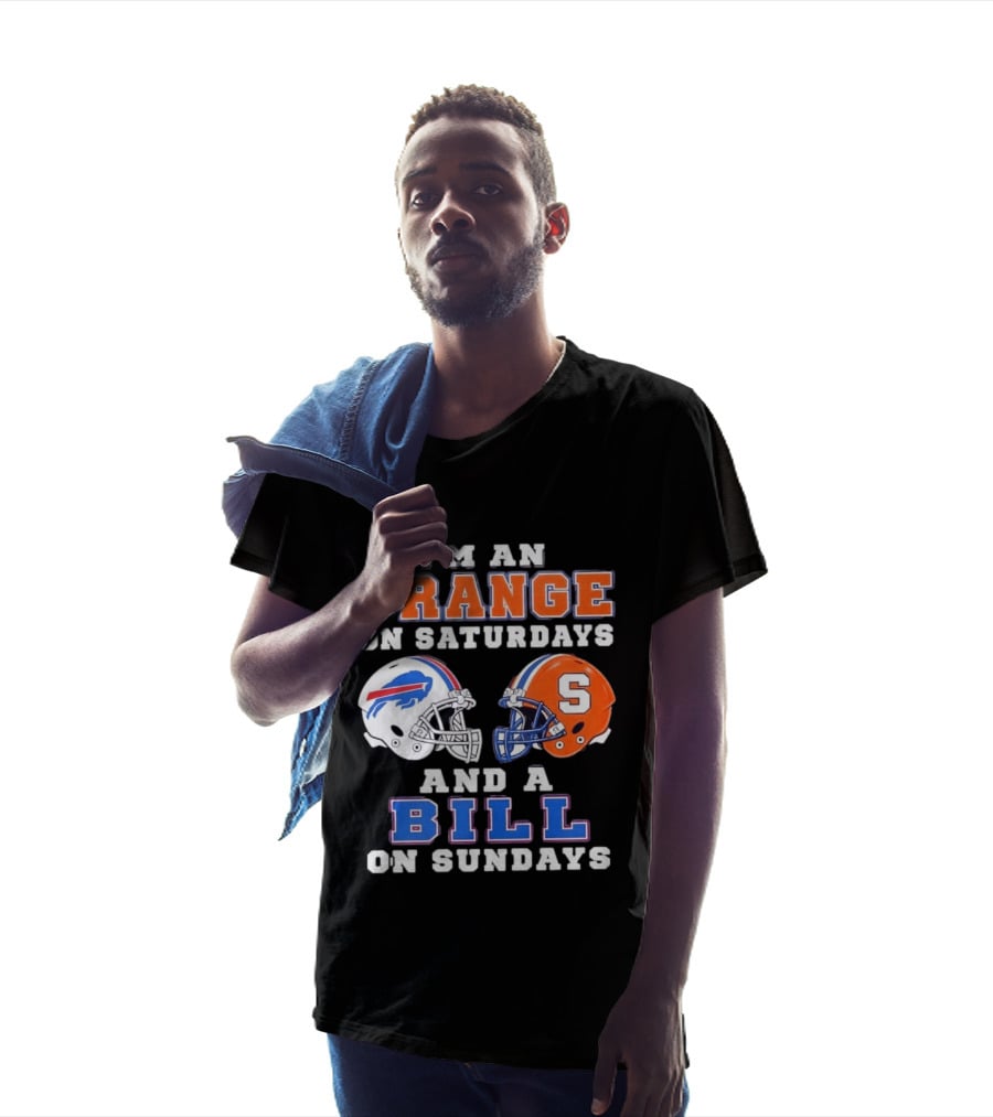 I'm An Orange Syracuse Fan On Saturdays And A Buffalo Bills Supporter On Sundays T-Shirt