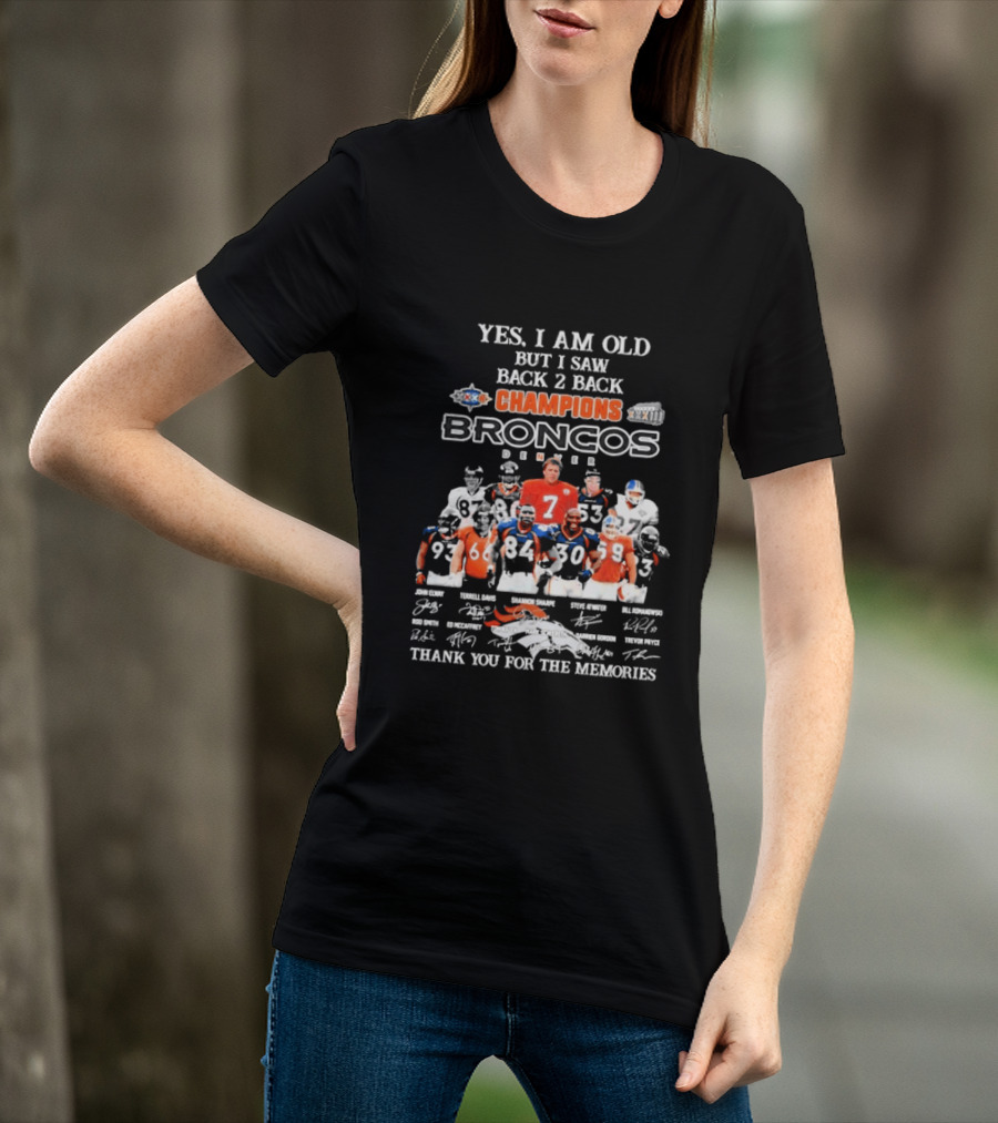 Yes I Am Old But I Saw Back 2 Back Champions Denver Broncos Thank You For The Memories T-Shirt