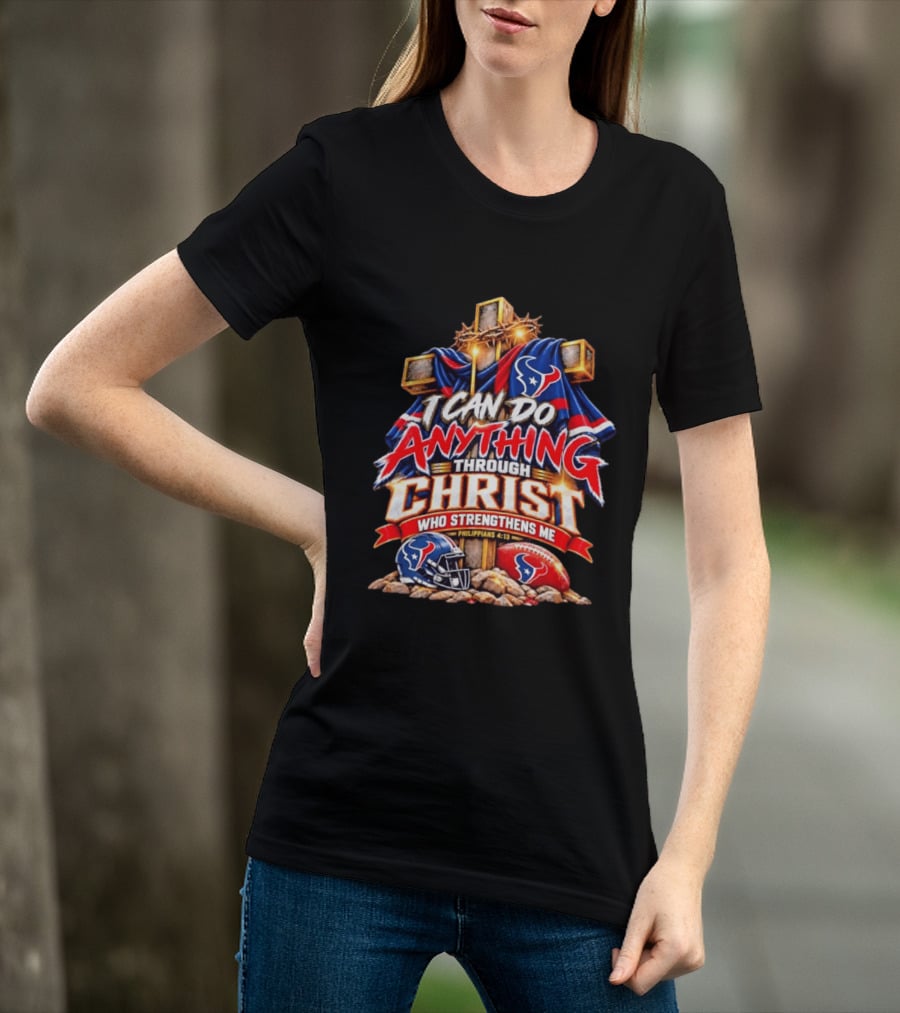 Houston Texans I Can Do Anything Through Christ Philippians 4:13 T-Shirt