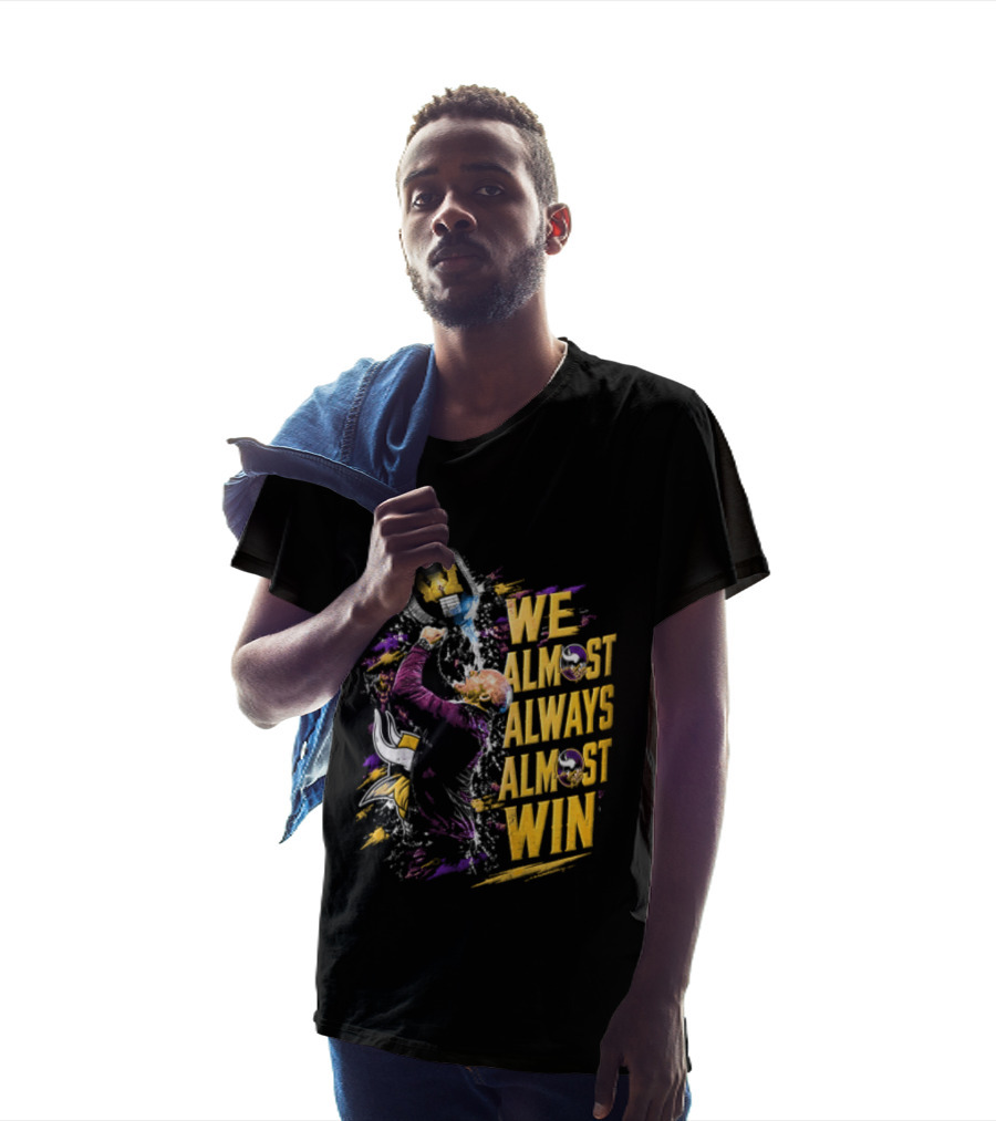 We Almost Always Almost Win Minnesota Vikings Football Fan Celebration T-Shirt