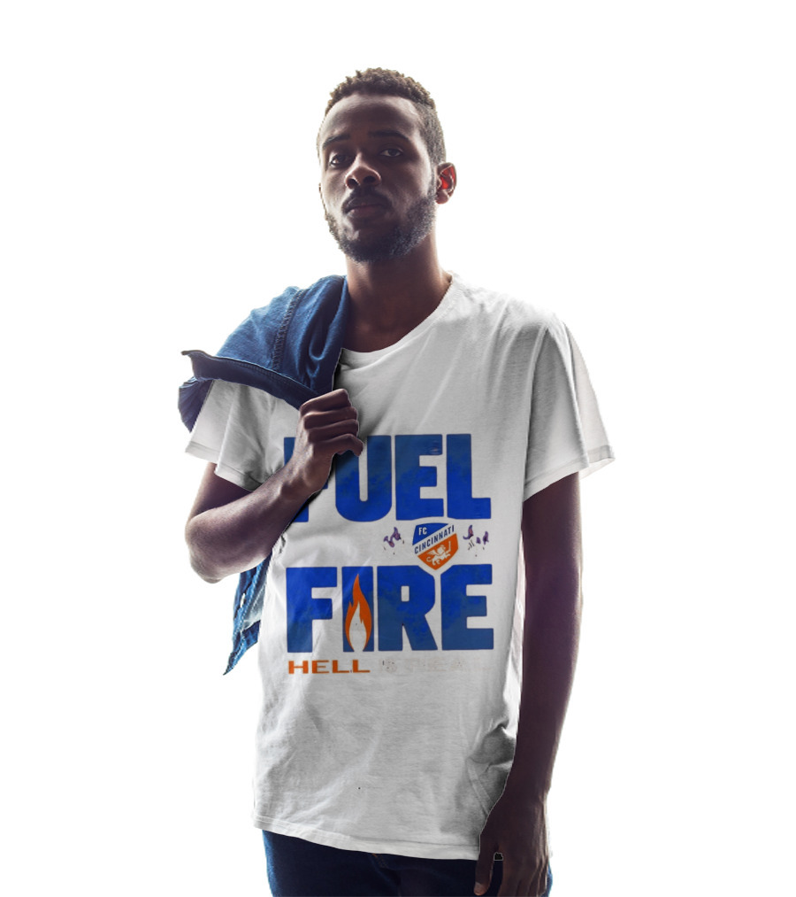 FC Cincinnati Fuel The Fire Hell Is Real T-Shirt