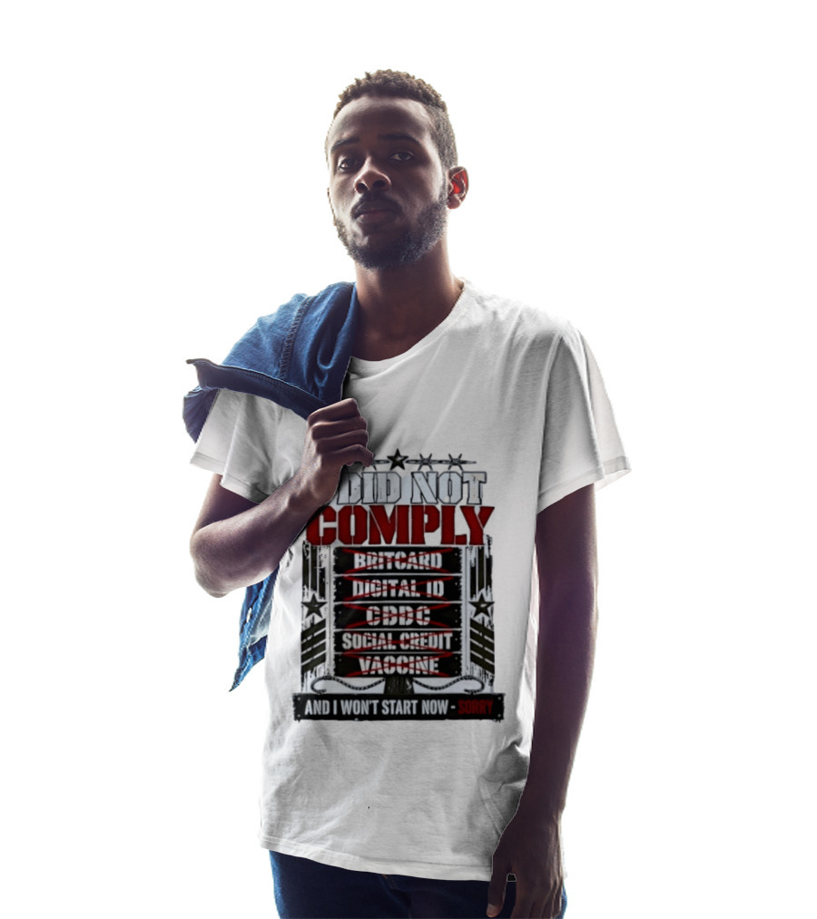 I Did Not Comply Britcard Digital ID CBDC Social Credit Vaccine Sorry T-Shirt