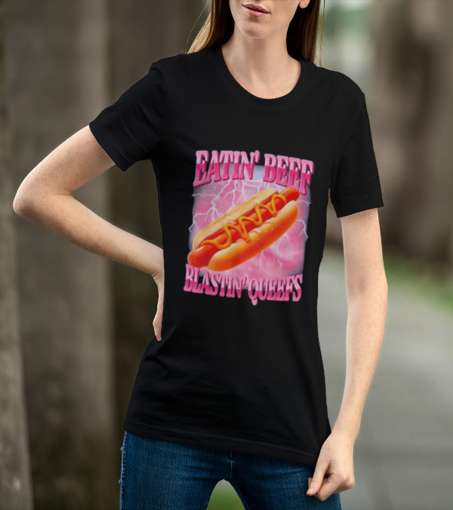 Eatin' Beef Blastin' Queefs Hot Dog T-Shirt