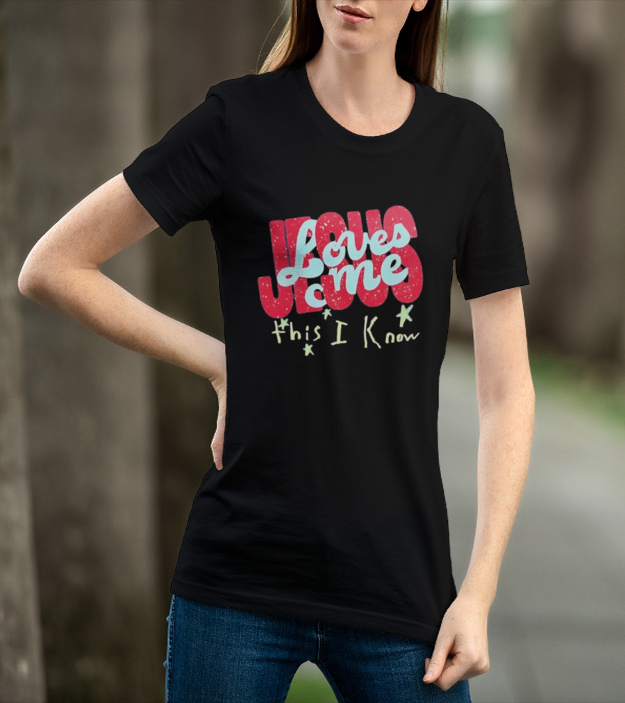 Jesus Loves Me This I Know Christian Faith T-Shirt