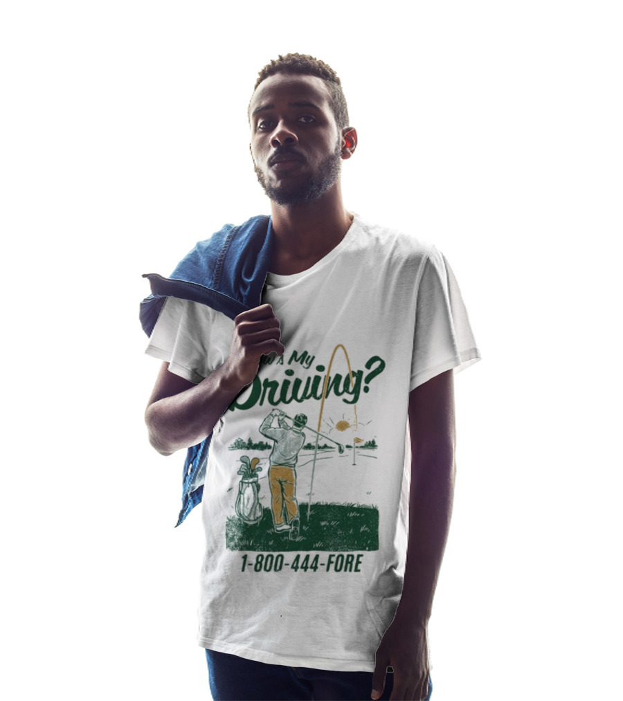 How's My Driving 1 800 444 Fore Golf Swing Golfer Silhouette With Flag Pole And Golf Ball T-Shirt