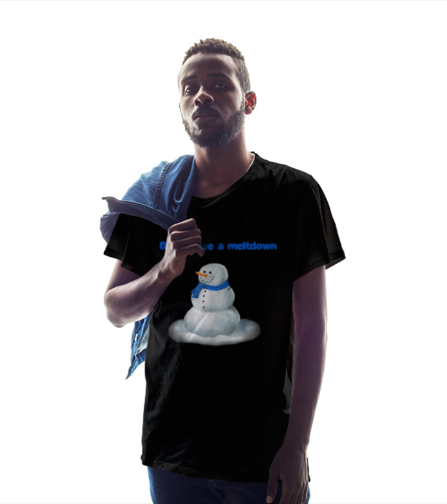 Don't Have A Meltdown Snowman Winter Humor T-Shirt