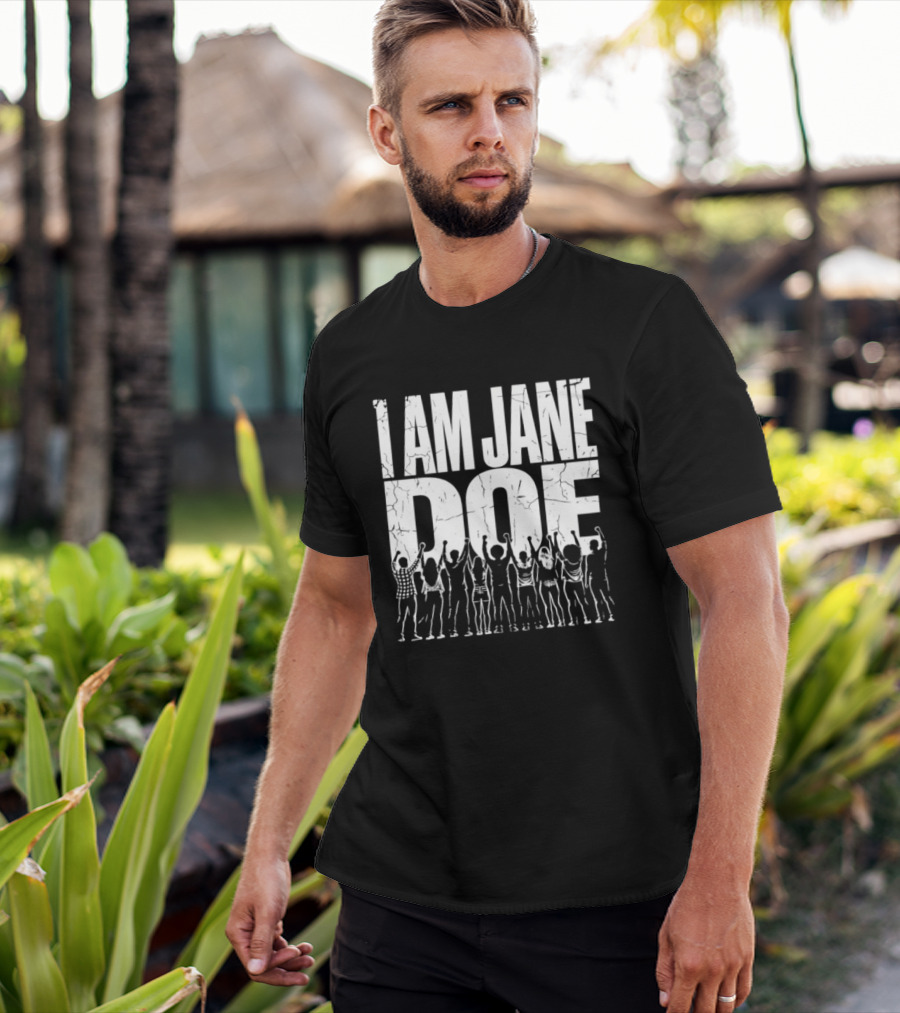I Am Jane Doe Distressed Activism Protest Unity T-Shirt
