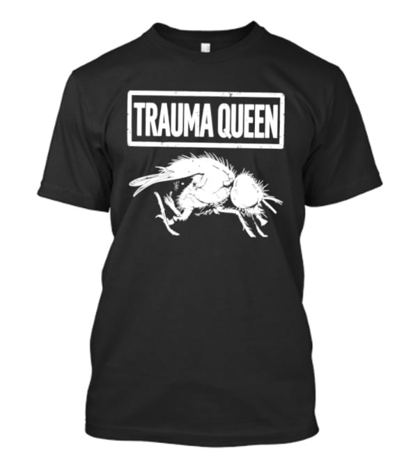 Trauma Queen Dark Humor Mental Health Dead Fly T-Shirt