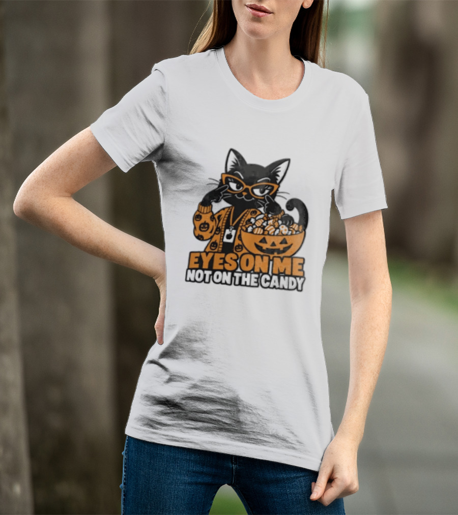 Eyes On Me Not On The Candy Halloween Black Cat Pumpkin T-Shirt