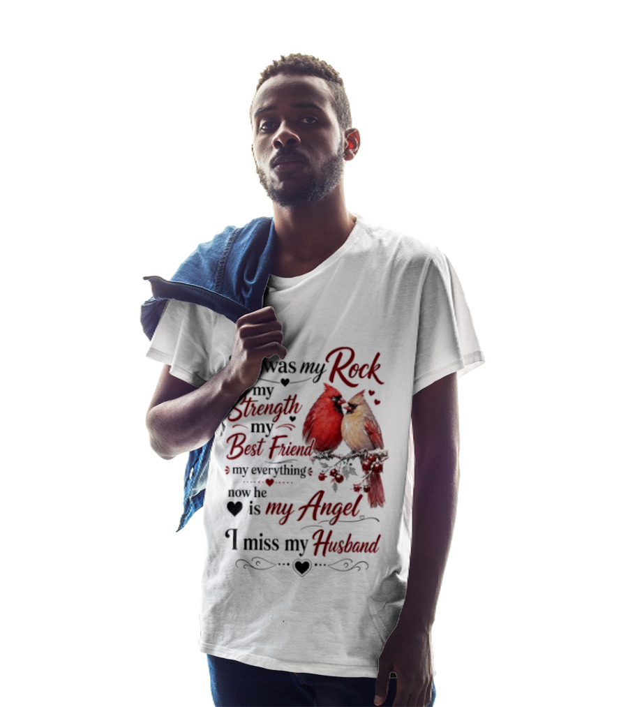 He Was My Rock My Strength My Best Friend My Everything Now He Is My Angel I Miss My Husband T-Shirt