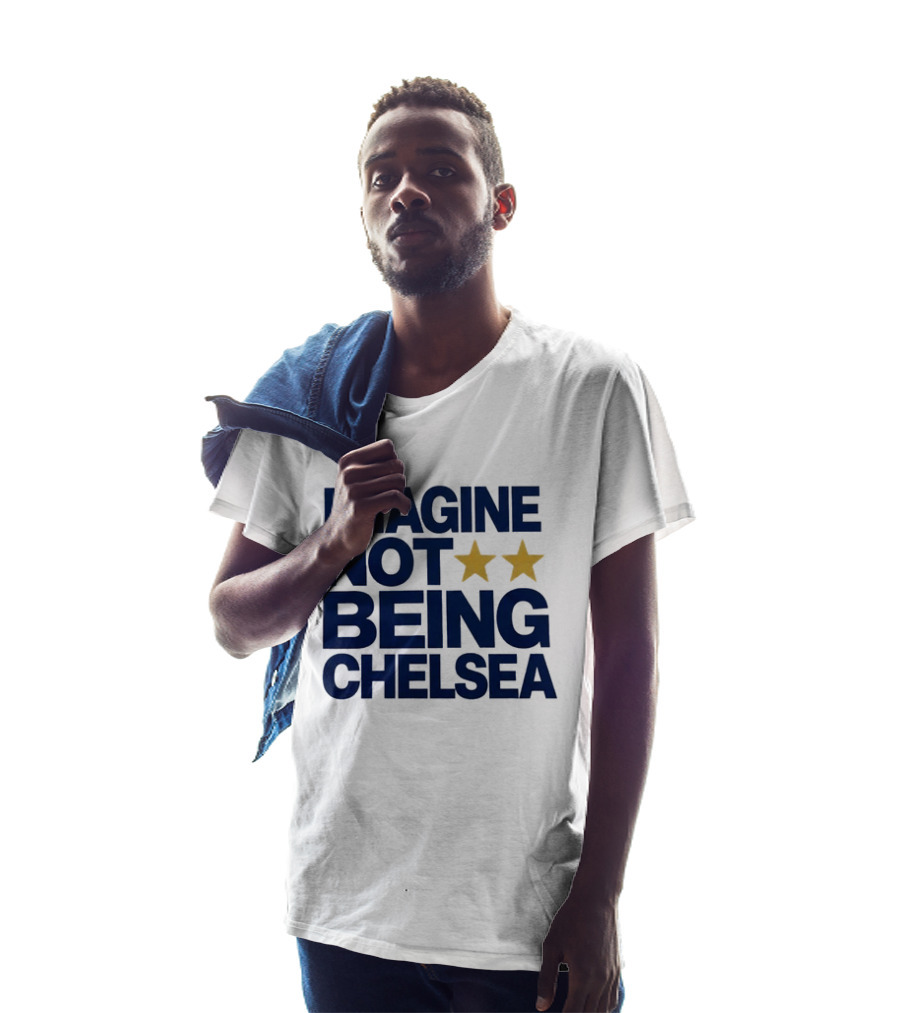 IMAGINE NOT BEING CHELSEA Two Stars Soccer Humor T-Shirt