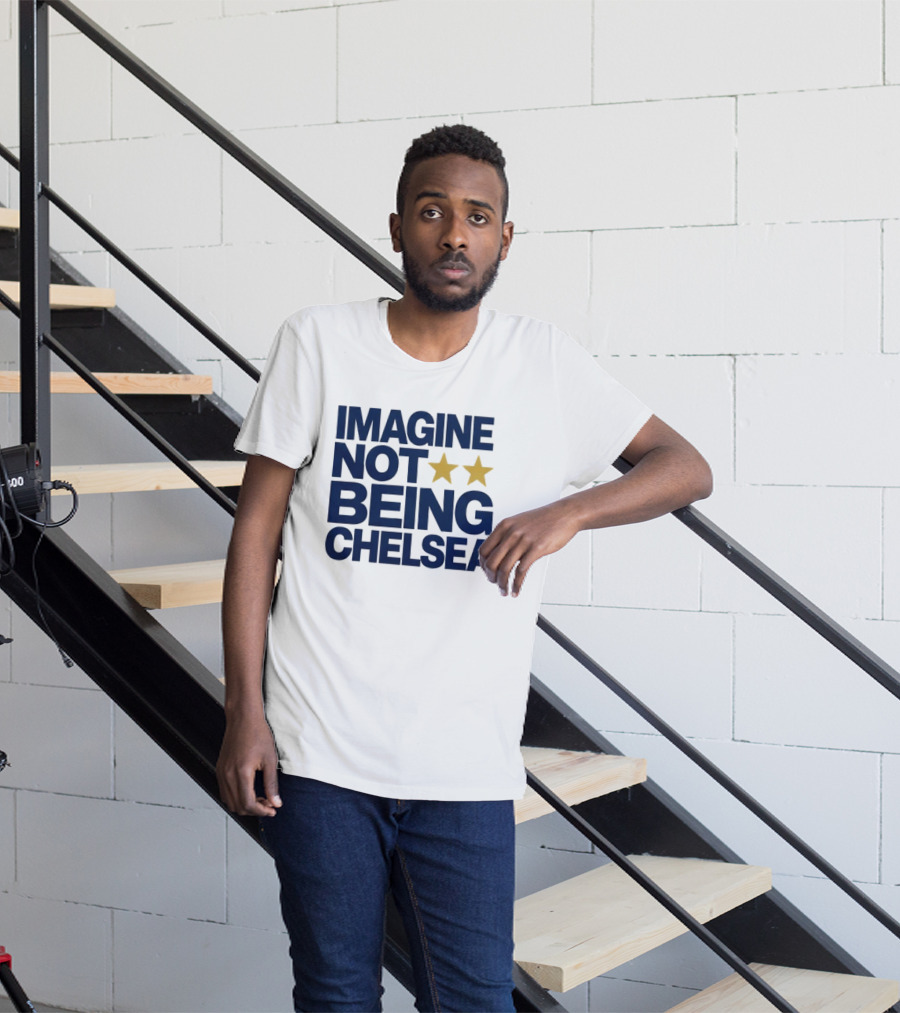 IMAGINE NOT BEING CHELSEA Two Stars Soccer Humor T-Shirt