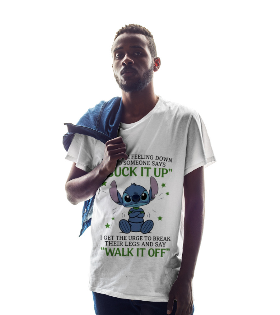 Stitch Feeling Down Suck It Up Urge To Break Legs Walk It Off T-Shirt