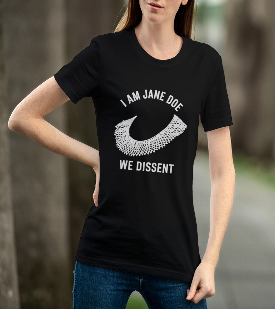 I Am Jane Doe We Dissent Collar T-Shirt
