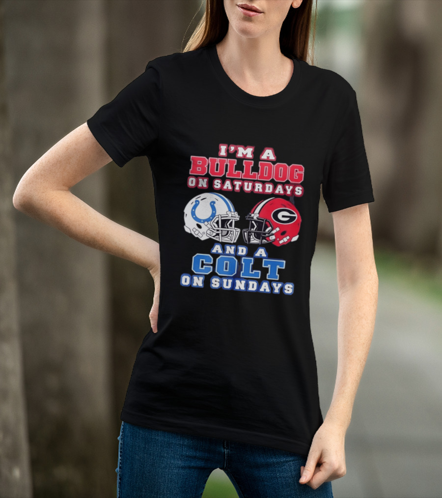 I'm A Bulldog On Saturdays College Football And A Colt On Sundays NFL Football T-Shirt