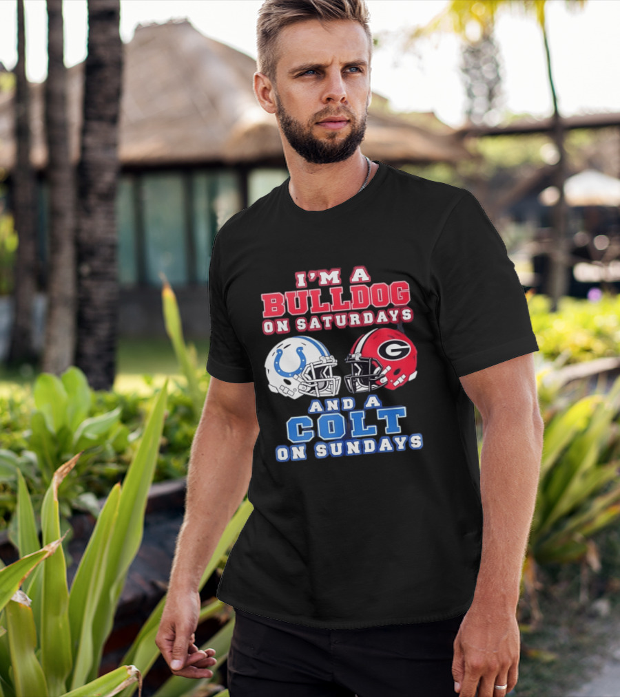 I'm A Bulldog On Saturdays College Football And A Colt On Sundays NFL Football T-Shirt