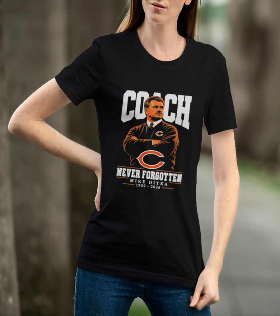 Mike Ditka Coach Chicago Bears Never Forgotten 1939 2026 T-Shirt